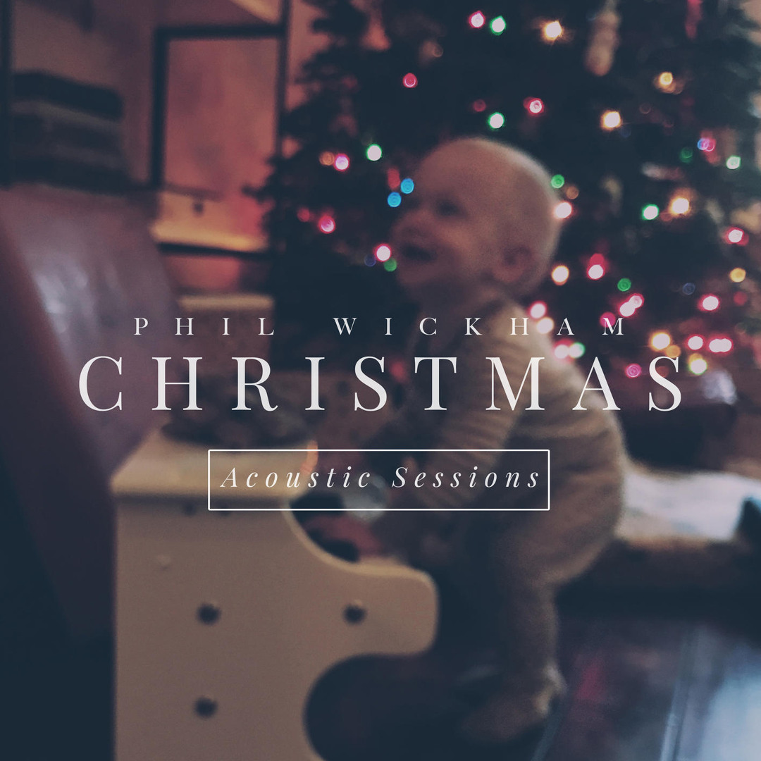 Phil Wickham Away In A Manger Forever Amen