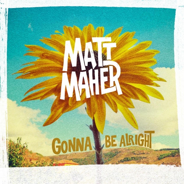 top20 mattmaher gonnabealright